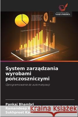 System zarządzania wyrobami pończoszniczymi Pankaj Bhambri Ramandeep Kaur Sukhpreet Kaur 9786209048371