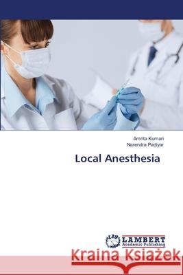 Local Anesthesia Kumari, Amrita, Padiyar, Narendra 9786209048883