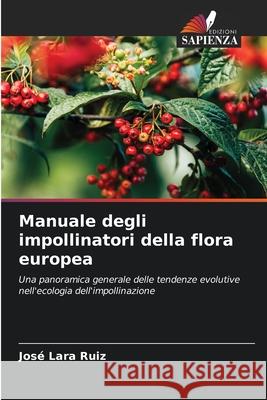 Manuale degli impollinatori della flora europea Ruiz, José Lara 9786209049521