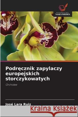 Podrecznik zapylaczy europejskich storczykowatych Lara Ruiz, José 9786209049538