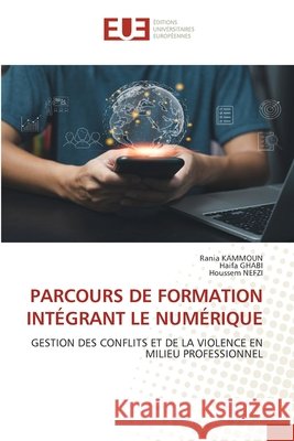 Parcours de Formation Int?grant Le Num?rique Rania Kammoun Haifa Ghabi Houssem Nefzi 9786209050145