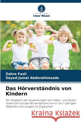 Das Hörverständnis von Kindern Fazli, Zahra, Abdorahimzade, Seyed Jamal 9786209051333 Verlag Unser Wissen