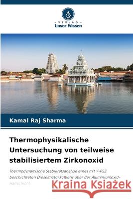 Thermophysikalische Untersuchung von teilweise stabilisiertem Zirkonoxid Sharma, Kamal Raj 9786209051661