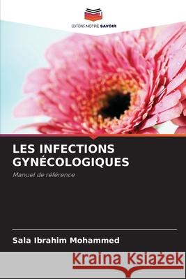 LES INFECTIONS GYNÉCOLOGIQUES Ibrahim Mohammed, Sala 9786209051876
