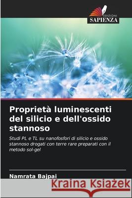 Proprietà luminescenti del silicio e dell'ossido stannoso Bajpai, Namrata 9786209052194 Edizioni Sapienza