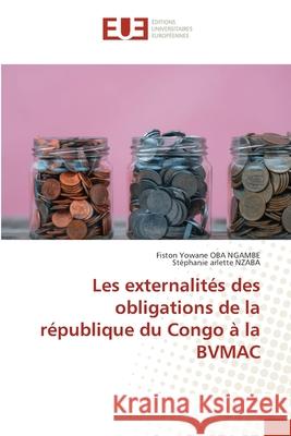 Les externalités des obligations de la république du Congo à la BVMAC OBA NGAMBE, Fiston Yowane, NZABA, Stéphanie arlette 9786209052262 Éditions universitaires européennes