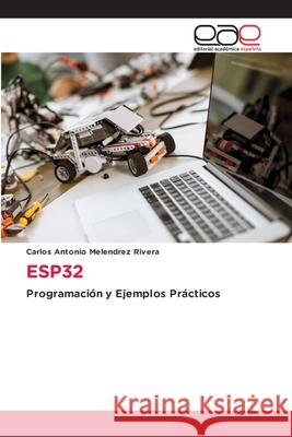 ESP32 Melendrez Rivera, Carlos Antonio 9786209052378