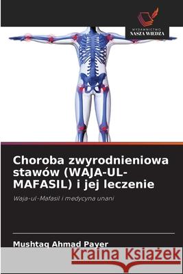 Choroba zwyrodnieniowa stawów (WAJA-UL-MAFASIL) i jej leczenie Payer, Mushtaq Ahmad 9786209052606