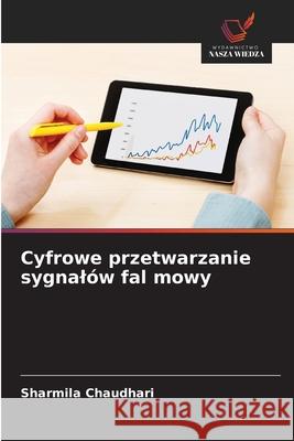 Cyfrowe przetwarzanie sygnalów fal mowy Chaudhari, Sharmila 9786209052644