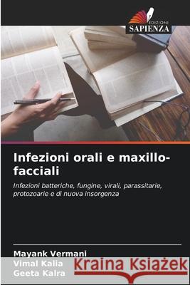 Infezioni orali e maxillo-facciali Vermani, Mayank, Kalia, Vimal, Kalra, Geeta 9786209052729