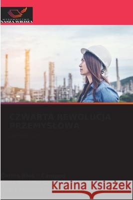 CZWARTA REWOLUCJA PRZEMYSLOWA Rios - Campos, Carlos, Gonzáles Llontop, Rosa Felicita, Delgado Bonilla, Betty Maribel 9786209052941
