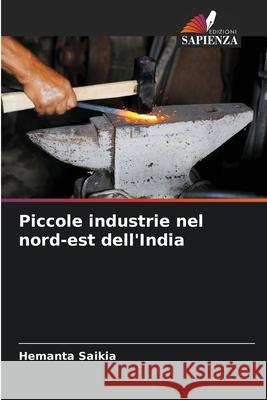 Piccole industrie nel nord-est dell'India Saikia, Hemanta 9786209052972