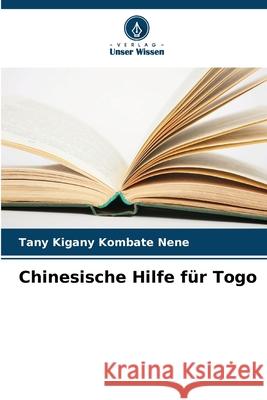 Chinesische Hilfe für Togo Kombate Nene, Tany Kigany 9786209053030