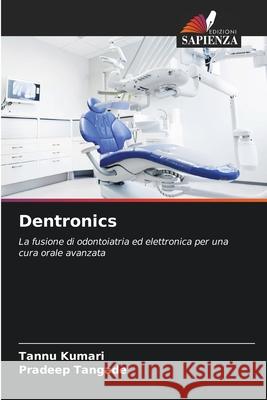 Dentronics KUMARI, TANNU, Tangade, Pradeep 9786209053399