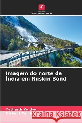 Imagem do norte da ?ndia em Ruskin Bond Yatharth Vaidya Nishant Pandya 9786209053634