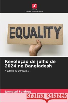 Revolução de julho de 2024 no Bangladesh Ferdous, Jannatul 9786209054105