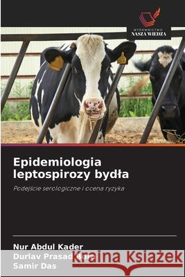 Epidemiologia leptospirozy bydla Kader, Nur Abdul, Bora, Durlav Prasad, Das, Samir 9786209054945 Wydawnictwo Nasza Wiedza
