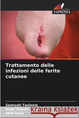 Trattamento delle infezioni delle ferite cutanee Tasleem, Samiyah, Shyum, Baqir, Raza, Abid 9786209055027