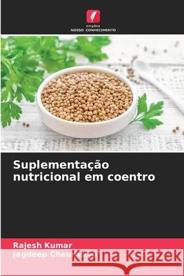 Suplementação nutricional em coentro Kumar, Rajesh, Chaurasiya, Jagdeep 9786209055041 Edições Nosso Conhecimento