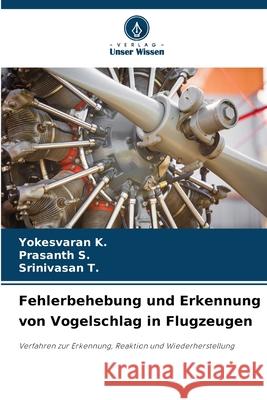 Fehlerbehebung und Erkennung von Vogelschlag in Flugzeugen K., Yokesvaran, S., Prasanth, T., Srinivasan 9786209055553 Verlag Unser Wissen
