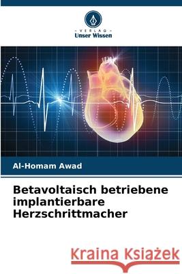 Betavoltaisch betriebene implantierbare Herzschrittmacher Awad, Al-Homam 9786209055805