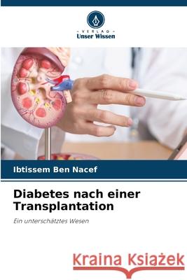 Diabetes nach einer Transplantation Ben Nacef, Ibtissem 9786209056284