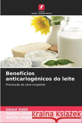 Benefícios anticariogénicos do leite Vakil, Ishani, Shetty, Vabitha, Hegde, Amitha 9786209056628 Edições Nosso Conhecimento
