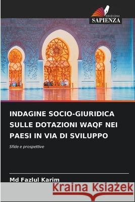 INDAGINE SOCIO-GIURIDICA SULLE DOTAZIONI WAQF NEI PAESI IN VIA DI SVILUPPO Karim, Md Fazlul 9786209057212
