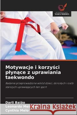 Motywacje i korzyści plynące z uprawiania taekwondo Darli Bai?o Leonardo Meireles Cynthia Melo 9786209057359