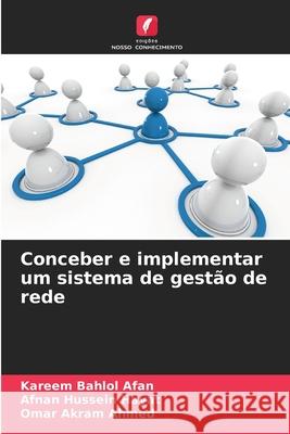 Conceber e implementar um sistema de gestão de rede Afan, Kareem Bahlol, Hayat, Afnan Hussein, Ahmed, Omar Akram 9786209057397