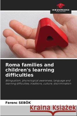 Roma families and children's learning difficulties Sebök, Ferenc 9786209057939