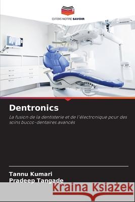 Dentronics KUMARI, TANNU, Tangade, Pradeep 9786209058516