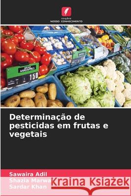 Determina??o de pesticidas em frutas e vegetais Sawaira Adil Shazia Marwat Sardar Khan 9786209058660