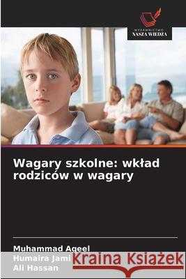 Wagary szkolne: wklad rodzic?w w wagary Muhammad Aqeel Humaira Jami Ali Hassan 9786209058738