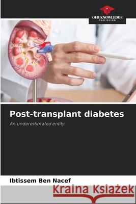 Post-transplant diabetes Ben Nacef, Ibtissem 9786209058844