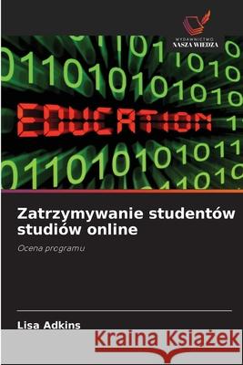 Zatrzymywanie studentów studiów online Adkins, Lisa 9786209058998