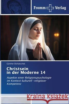 Christsein in der Moderne 14 Dichatschek, Günther 9786209059735 Fromm Verlag