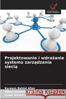 Projektowanie i wdrazanie systemu zarzadzania siecia Afan, Kareem Bahlol, Hayat, Afnan Hussein, Ahmed, Omar Akram 9786209059957