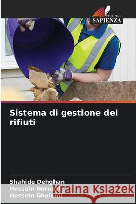 Sistema di gestione dei rifiuti Dehghan, Shahide, Norouzi, Hossein, Gholami, Hossein 9786209060007 Edizioni Sapienza