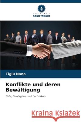 Konflikte und deren Bewältigung Nano, Tiglu 9786209060151 Verlag Unser Wissen
