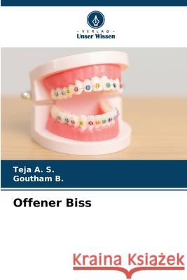 Offener Biss A. S., Teja, B., Goutham 9786209060588 Verlag Unser Wissen