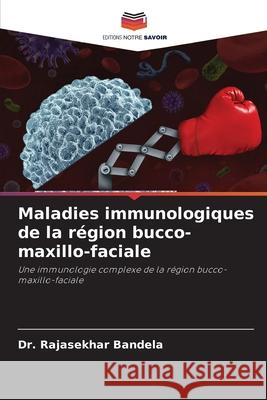 Maladies immunologiques de la région bucco-maxillo-faciale Bandela, Dr. Rajasekhar 9786209061431