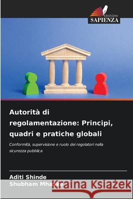 Autorità di regolamentazione: Principi, quadri e pratiche globali Shinde, Aditi, Mhaske, Shubham 9786209061561