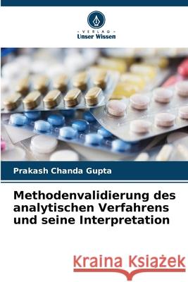 Methodenvalidierung des analytischen Verfahrens und seine Interpretation Chanda Gupta, Prakash 9786209061769