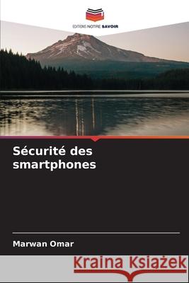 Sécurité des smartphones Omar, Marwan 9786209062209
