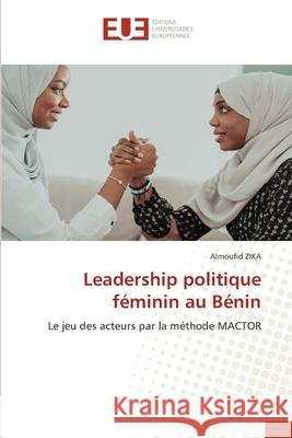 Leadership politique f?minin au B?nin Almoufid Zika 9786209062322