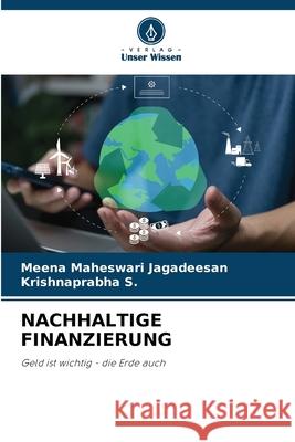 NACHHALTIGE FINANZIERUNG Jagadeesan, Meena Maheswari, S., Krishnaprabha 9786209062483