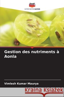 Gestion des nutriments à Aonla Maurya, Vimlesh Kumar 9786209062490