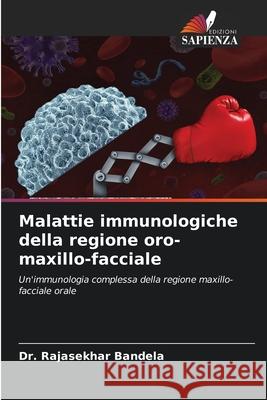 Malattie immunologiche della regione oro-maxillo-facciale Bandela, Dr. Rajasekhar 9786209063992