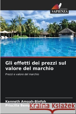Gli effetti dei prezzi sul valore del marchio Amoah-Binfoh, Kenneth, Bempah Botwe, Priscilla 9786209064739